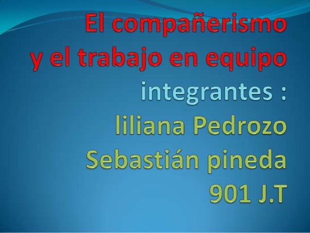 definicion de compañerismo y trabajo en equipo