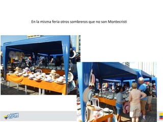 En la misma feria otros sombreros que no son Montecristi

 