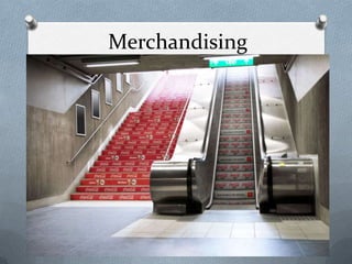 Merchandising
 