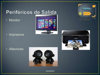 • Monitor
• Impresora
• Altavoces
UNIANDES