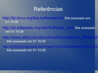 A forma usual de um software ser distribuído livremente é sendo acompanhado por uma licença de software livre (como a  GPL  ou a  BSD ), e com a disponibilização do seu código-fonte. 