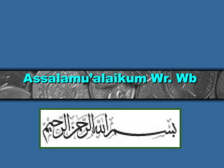 Assalamu’alaikum Wr. Wb   