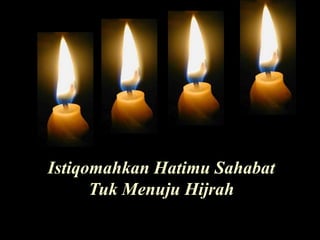 Istiqomahkan Hatimu SahabatTuk Menuju Hijrah