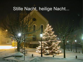 Stille Nacht, heilige Nacht... 