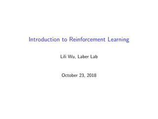 Introduction to Reinforcement Learning
Lili Wu, Laber Lab
October 23, 2018
 