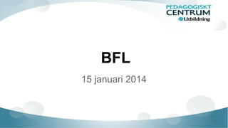 BFL
15 januari 2014

 