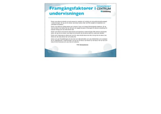 EU:s åtta nyckelkompetenser
Kommunikation på modersmålet.
Kommunikation på främmande språk.
Matematiskt kunnande och grundläggande vetenskaplig och teknisk kompetens.
Digital kompetens
Lära att lära!
Social och medborgerlig kompetens
Initiativförmåga och företagaranda
Kulturell medvetenhet och kulturella uttrycksformer
 