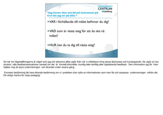 Involvera, aktivera och
engagera eleverna i målen
i stället för informera om
dem.
 