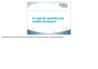All återkoppling är
inte positiv!
Lärarledd struktur och handledning behövs. Se upp för
bristfokuseringen!

Superviktigt med bra frågeställningar som handlar om målen
och vägen dit.
Återkoppling till mål, kriterier och förmågor i den dagliga
informella feedbacken viktigt! Ordlista, målbild och matris
underlättar.

Eleverna behöver få träna ofta! Det är inte så lätt!
 