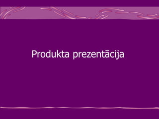 Produkta prezentācija   