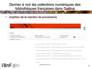 Donner à voir les collections numériques des bibliothèques françaises dans  Gallica Insertion de la mention de provenance  Etc. 