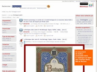 Un document  de Gallica  accessible dans  le catalogue en ligne des Champs libres,  BM de Rennes 