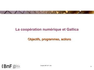 La coopération numérique et Gallica Objectifs, programmes, actions 