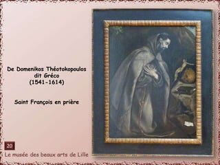 De Domenikos Théotokopoulos 
dit Gréco 
(1541-1614) 
Saint François en prière 
20 
 