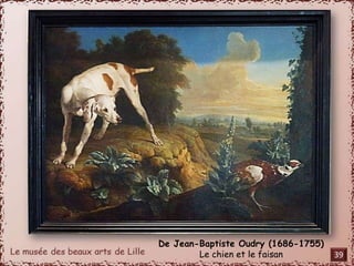 De Jean-Baptiste Oudry (1686-1755) 
Le chien et le faisan 39 
 