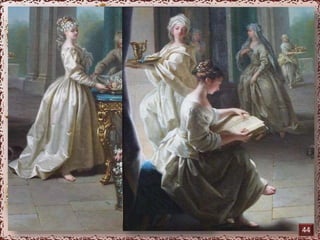 De Jean Raoux (1677-1738) 
Les vierges modernes 
Elles vivent dans un luxueux décor 
comme les novices de certains 
couvents de l’époque 
44 
 