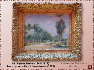 De Auguste Renoir (1841-1919) 
Route de Versailles à Louveciennes (1895) 32 
 