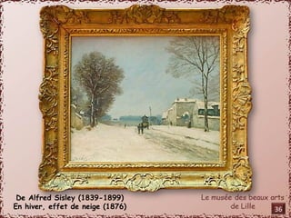 De Alfred Sisley (1839-1899) 
En hiver, effet de neige (1876) 36 
 