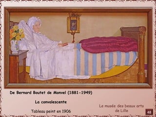 De Bernard Boutet de Monvel (1881-1949) 
La convalescente 
Tableau peint en 1906 48 
 