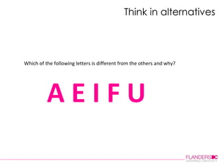 Think in alternatives Which of the following letters is different from the others and why? A E I F U  
