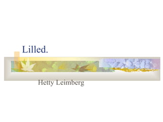 Lilled. Hetty Leimberg 