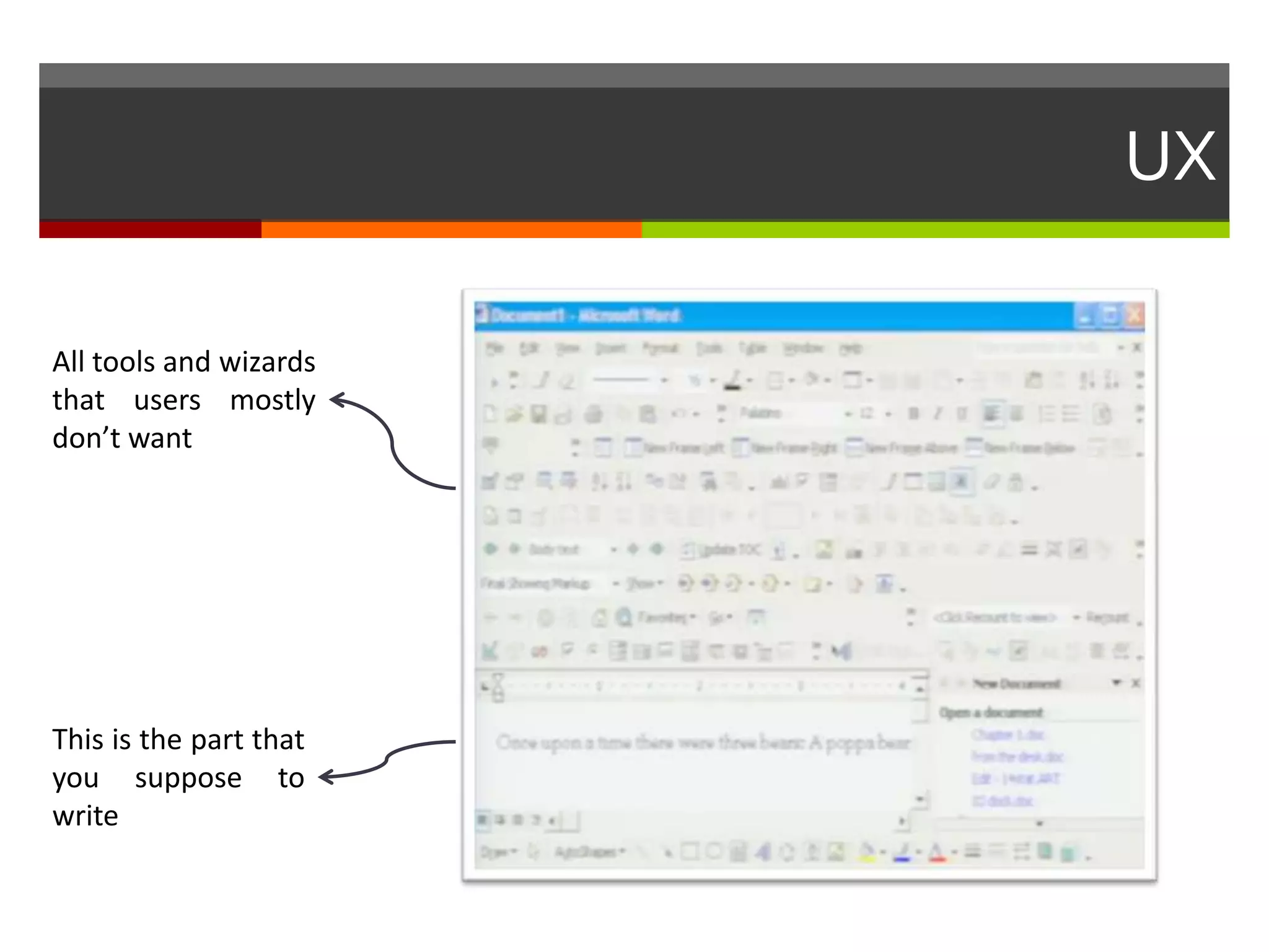 UX
This is the part that
you suppose to
write
All tools and wizards
that users mostly
don’t want
 