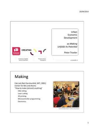 20/09/2014' 
1' 
Urban'' 
Economic'' 
Development' 
! 
as!Making!! 
Unfolds!Its!Poten2al! 
' 
Peter'Troxler' 
p.troxler@hr...