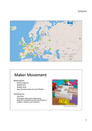 20/09/2014' 
3' 
Maker'Movement' 
Makerspaces' 
MAKE'magazine' 
MAKER'faire' 
MAKER'shed' 
hEp://makermedia.com'(ex'O'Reil...