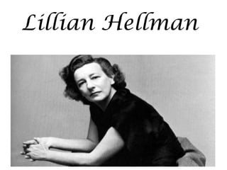 Реферат: Lillian Hellman Essay Research Paper Hellman