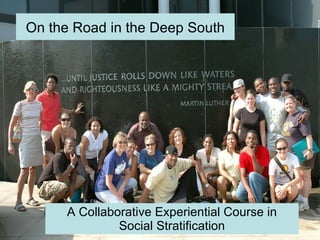 A Collaborative Experiential Course in Social Stratification On the Road in the Deep South 