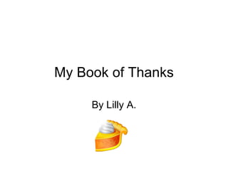My Book of Thanks By Lilly A. 