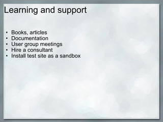 Learning and support Books, articles Documentation User group meetings Hire a consultant Install test site as a sandbox 