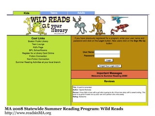 Online Summer Reading screenshot MA 2008 Statewide Summer Reading Program: Wild Reads http://www.readsinMA.org  