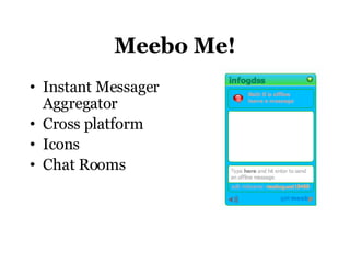 Meebo Me! Instant Messager Aggregator Cross platform Icons Chat Rooms 
