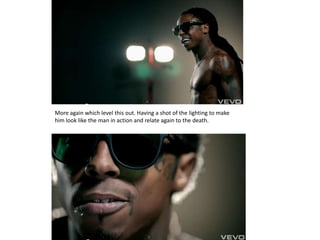 More again which level this out. Having a shot of the lighting to make
him look like the man in action and relate again to the death.
 