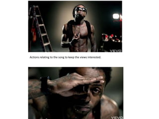 Actions relating to the song to keep the views interested.
 