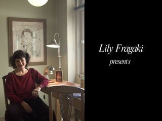 Lily Fragaki presents 