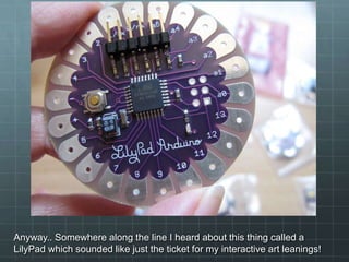 LilyPad Arduino = \o/ | PPTX