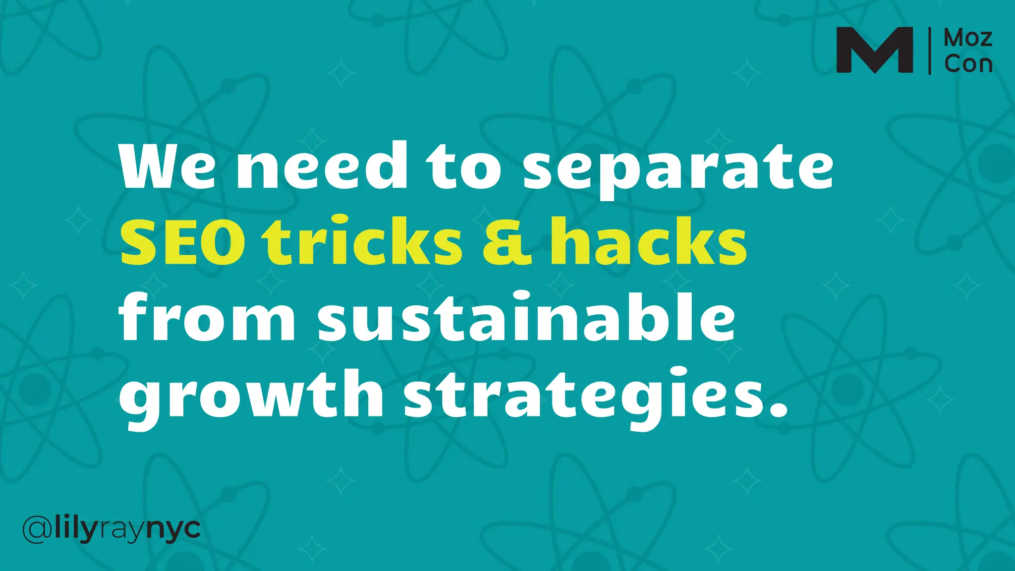 We need to separate
SEO tricks & hacks
from sustainable
growth strategies.
 