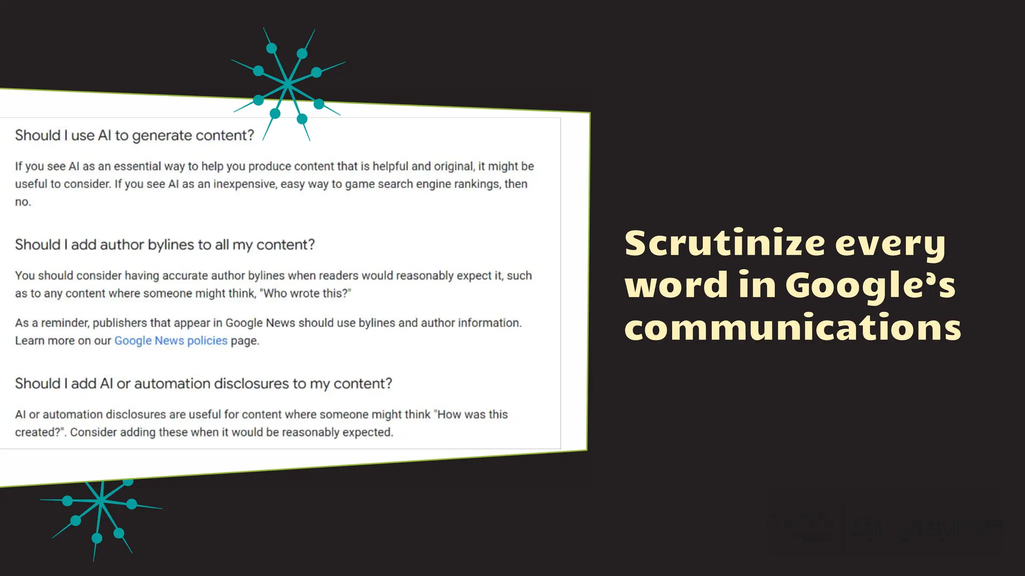 Scrutinize every
word in Google’s
communications
 
