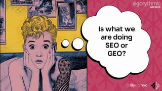 Is what we
are doing
SEO or
GEO?
 