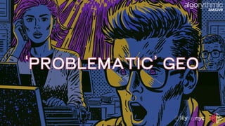 ‘PROBLEMATIC’ GEO
 