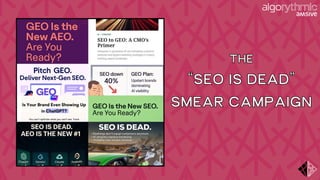 THE
“SEO IS DEAD”
SMEAR CAMPAIGN
 