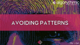 AVOIDING PATTERNS
 