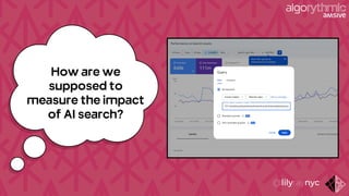 How are we
supposed to
measure the impact
of AI search?
 