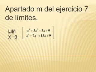 Apartado m del ejercicio 7 de límites. ,[object Object],limx   3,[object Object]