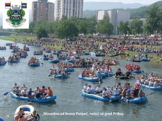 Nizvodnood brane Potped, nalazi se grad Priboj.
 