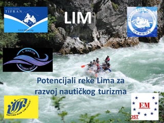 LIM
Potencijali reke Lima za
razvoj nautičkog turizma
 