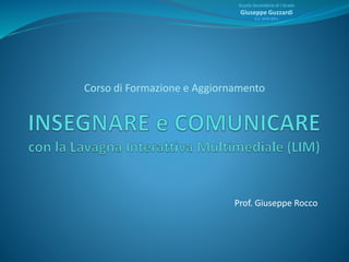 Scuola Secondaria di I Grado 
Giuseppe Guzzardi 
A.S. 2010-2011 
Corso di Formazione e Aggiornamento 
Prof. Giuseppe Rocco 
 