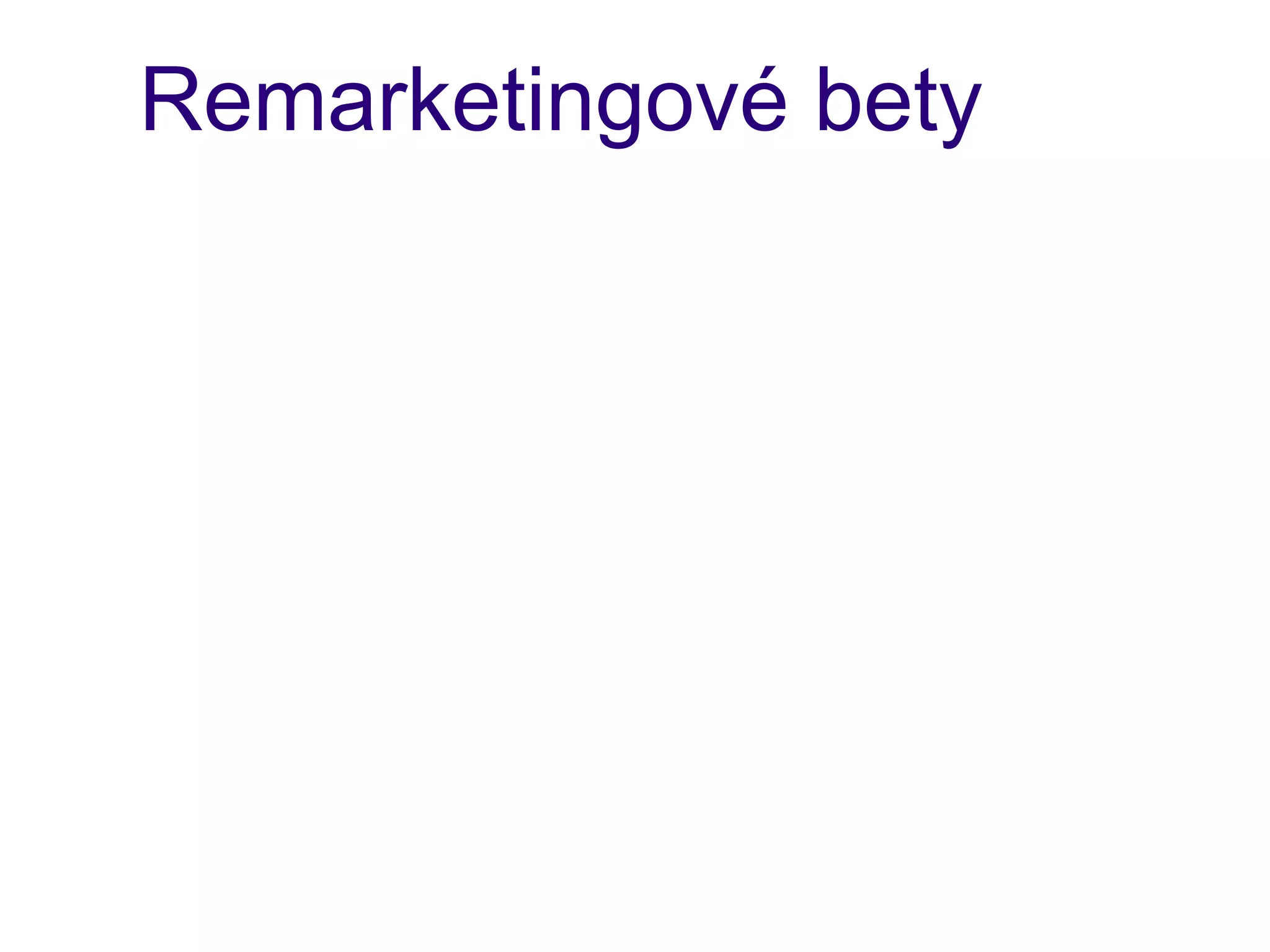Remarketingové bety
 